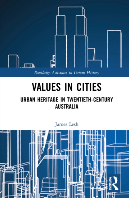 Values in Cities: Urban Heritage in Twentieth-Century Australia