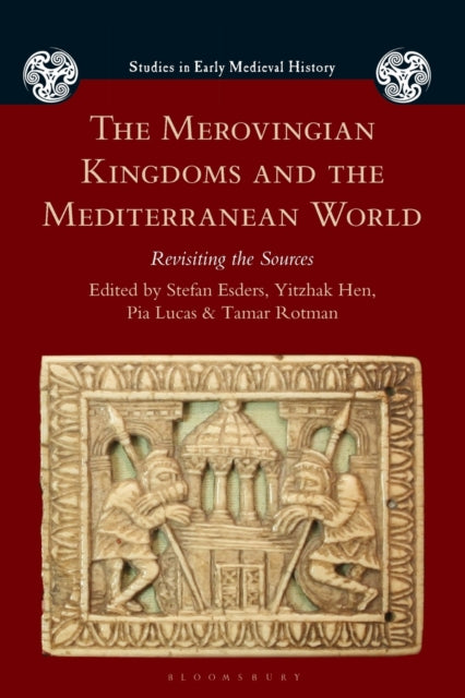 The Merovingian Kingdoms and the Mediterranean World: Revisiting the Sources