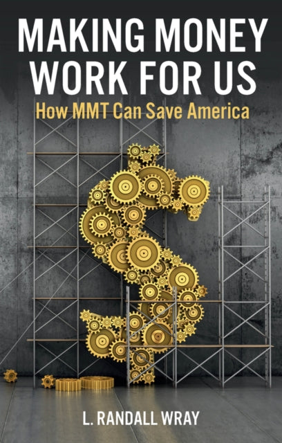 Making Money Work for Us - How MMT Can Save America