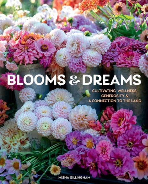 Blooms & Dreams: Cultivating Wellness, Generosity, & a Connection to the Land