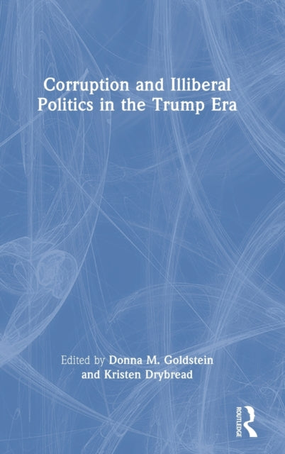 Corruption and Illiberal Politics in the Trump Era