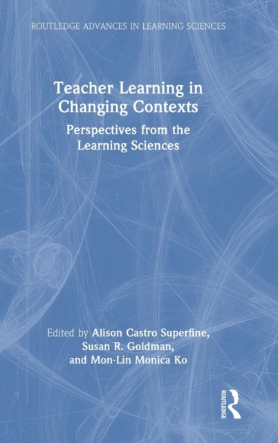Teacher Learning in Changing Contexts: Perspectives from the Learning Sciences