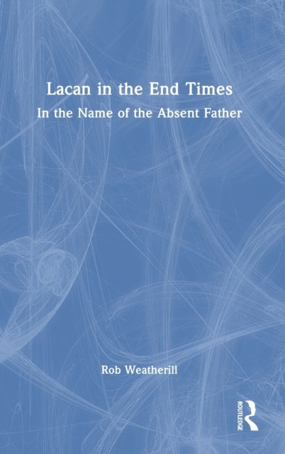 Lacan in the End Times: In the Name of the Absent Father
