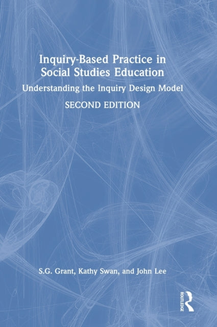 Inquiry-Based Practice in Social Studies Education: Understanding the Inquiry Design Model