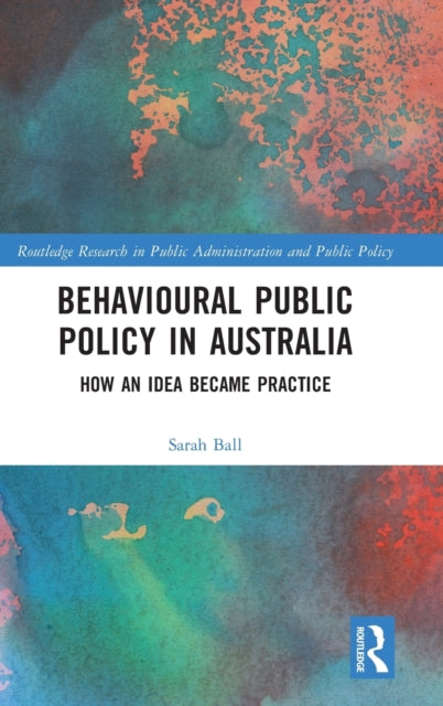 Behavioural Public Policy in Australia: How an Idea Became Practice