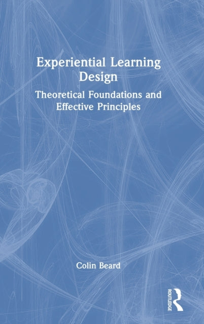 Experiential Learning Design: Theoretical Foundations and Effective Principles