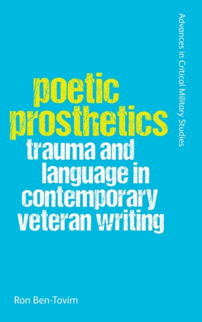 Poetic Prosthetics: Trauma and Language in Contemporary Veteran Writing