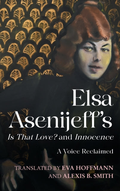Elsa Asenijeff's Is That Love? and Innocence: A Voice Reclaimed
