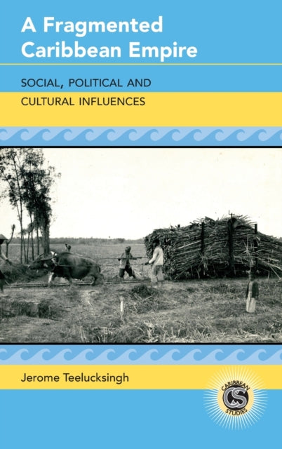 A Fragmented Caribbean Empire: Social, Political and Cultural Influences