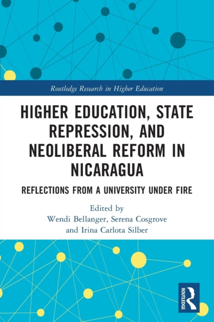 Higher Education, State Repression, and Neoliberal Reform in Nicaragua: Reflections from a University under Fire