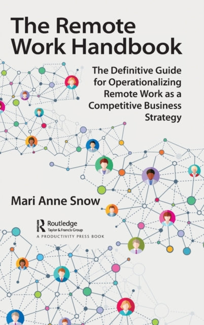 The Remote Work Handbook: The Definitive Guide for Operationalizing Remote Work as a Competitive Business Strategy