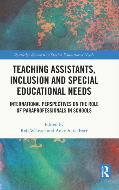 Teaching Assistants, Inclusion and Special Educational Needs: International Perspectives on the Role of Paraprofessionals in Schools