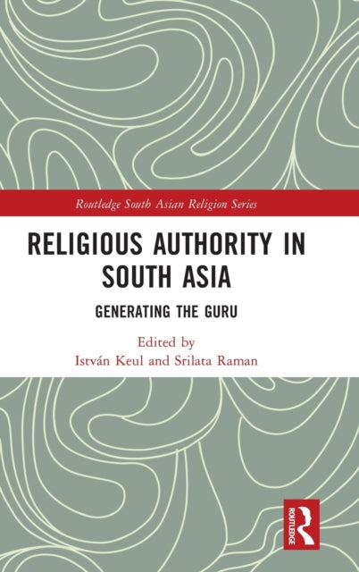Religious Authority in South Asia: Generating the Guru