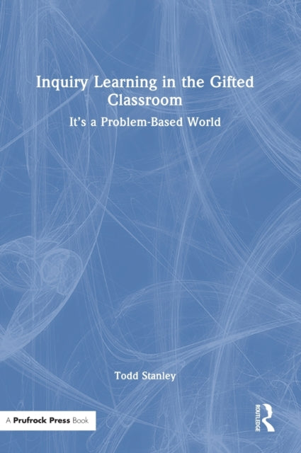 Inquiry Learning in the Gifted Classroom: It's a Problem-Based World