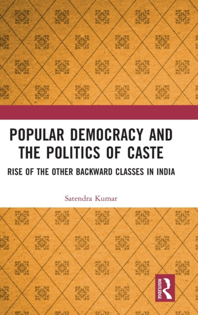 Popular Democracy and the Politics of Caste: Rise of the Other Backward Classes in India
