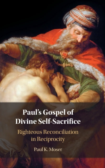 Paul's Gospel of Divine Self-Sacrifice: Righteous Reconciliation in Reciprocity