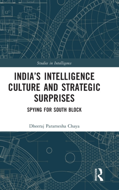 India's Intelligence Culture and Strategic Surprises: Spying for South Block