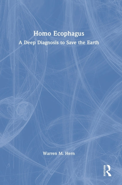 Homo Ecophagus: A Deep Diagnosis to Save the Earth