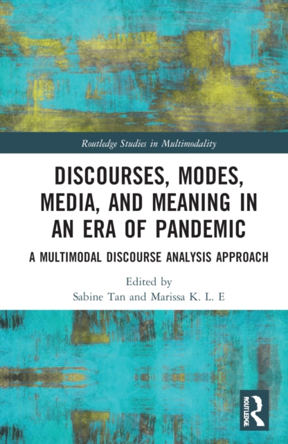 Discourses, Modes, Media and Meaning in an Era of Pandemic: A Multimodal Discourse Analysis Approach