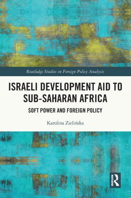 Israeli Development Aid to Sub-Saharan Africa: Soft Power and Foreign Policy