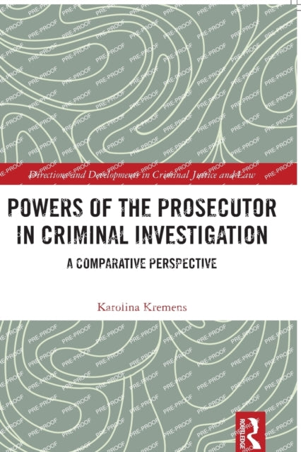 Powers of the Prosecutor in Criminal Investigation: A Comparative Perspective