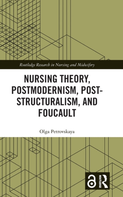 Nursing Theory, Postmodernism, Post-structuralism, and Foucault