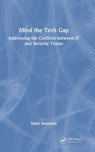 Mind the Tech Gap: Addressing the Conflicts between IT and Security Teams