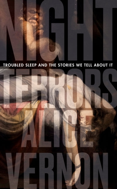 Night Terrors: Troubled Sleep and the Stories We Tell About It