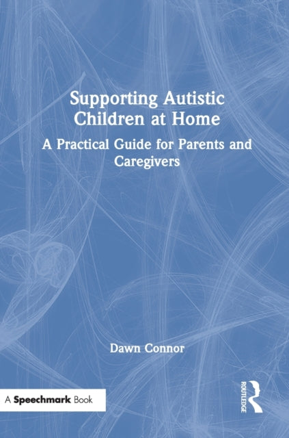 Supporting Autistic Children at Home: A Practical Guide for Parents and Caregivers