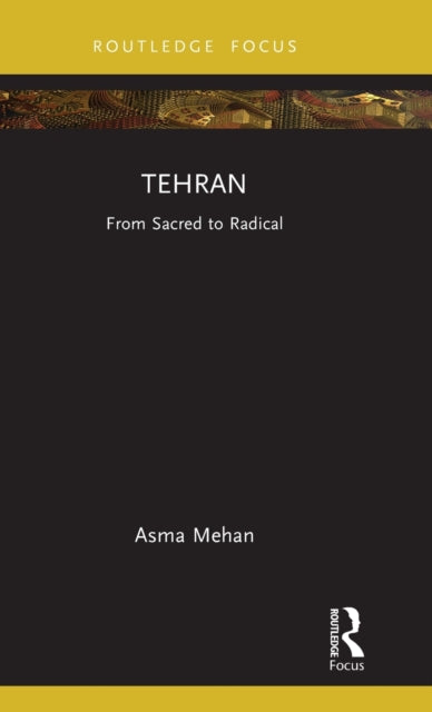 Tehran: From Sacred to Radical