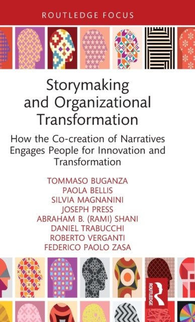Storymaking and Organizational Transformation: How the Co-creation of Narratives Engages People for Innovation and Transformation