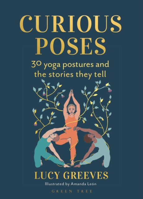 Curious Poses: 30 Yoga Postures and the Stories They Tell