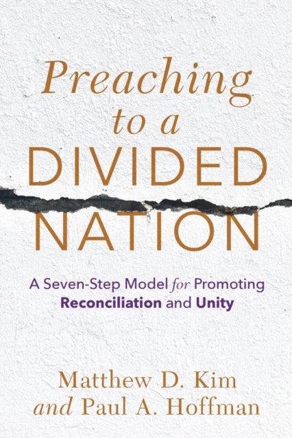 Preaching to a Divided Nation - A Seven-Step Model for Promoting Reconciliation and Unity