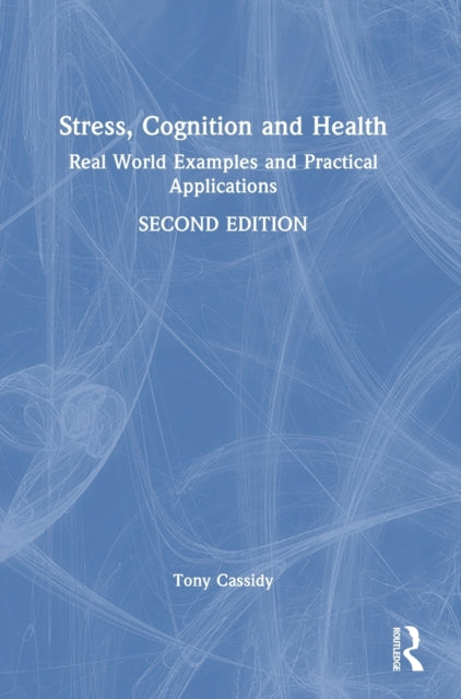 Stress, Cognition and Health: Real World Examples and Practical Applications