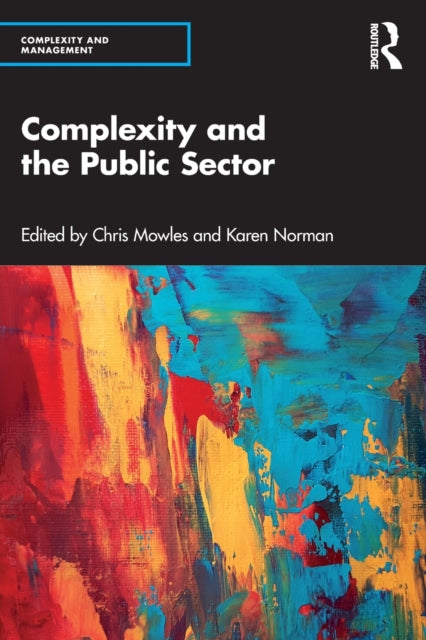 Complexity and the Public Sector: The Key Ideas of Complex Responsive Processes of Relating and Their Recent Development