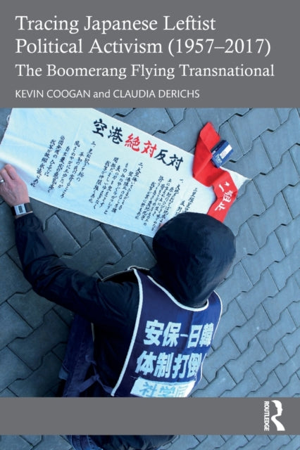 Tracing Japanese Leftist Political Activism (1957-2017): The Boomerang Flying Transnational