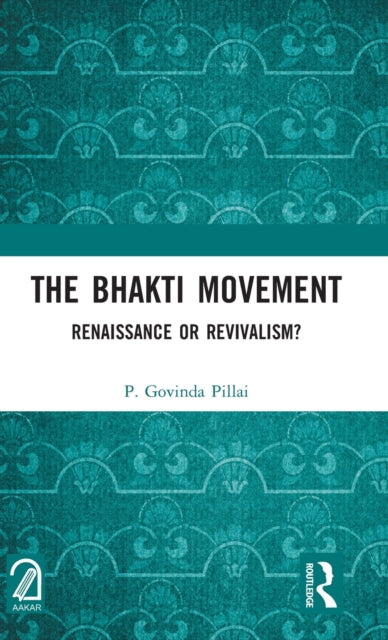 The Bhakti Movement: Renaissance or Revivalism?