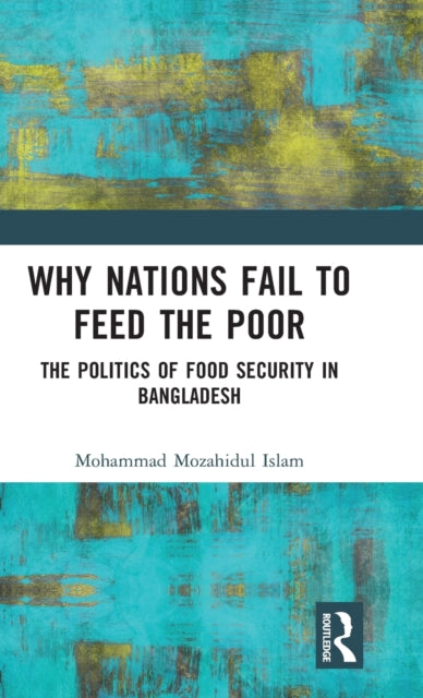 Why Nations Fail to Feed the Poor: The Politics of Food Security in Bangladesh