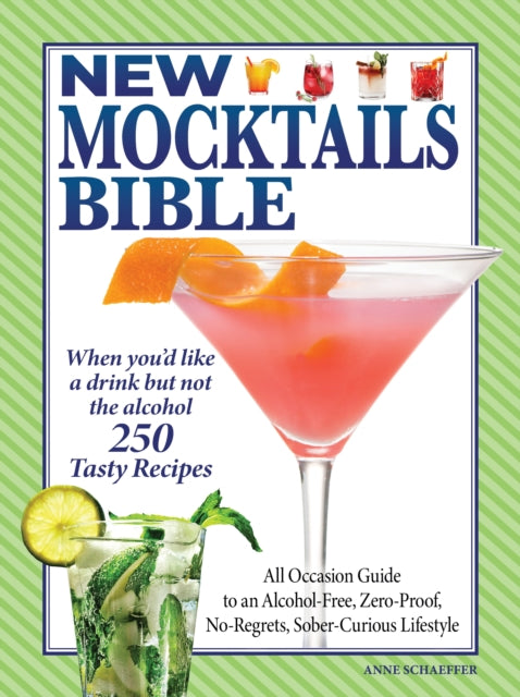 New Mocktails Bible: All Occasion Guide to an Alcohol-Free, Zero-Proof, No-Regrets, Sober-Curious Lifestyle