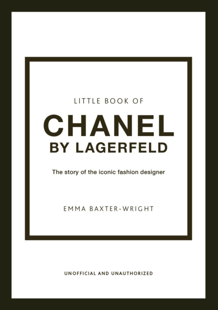 Little Book of Chanel by Lagerfeld: The Story of the Iconic Fashion Designer