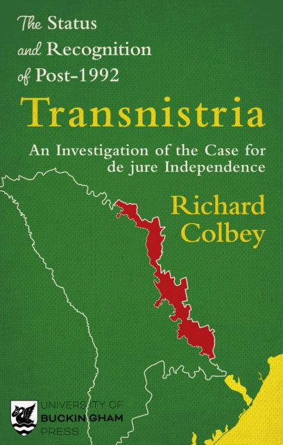 The Status and Recognition of Post-1992 Transnistria: An Investigation of the Case for de jure Independence