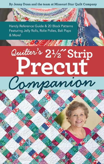 Quilter's 2-1/2 Strip Precut Companion: Handy Reference Guide & 20+ Block Patterns Featuring Jelly Rolls, Rolie Polies, Bali Pops & More