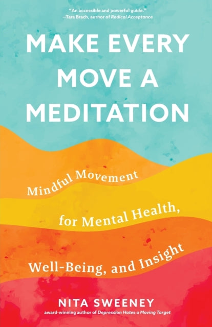 Make Every Move a Meditation