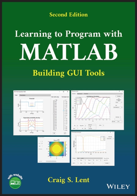 Learning to Program with MATLAB - Building GUI Tools, Second Edition
