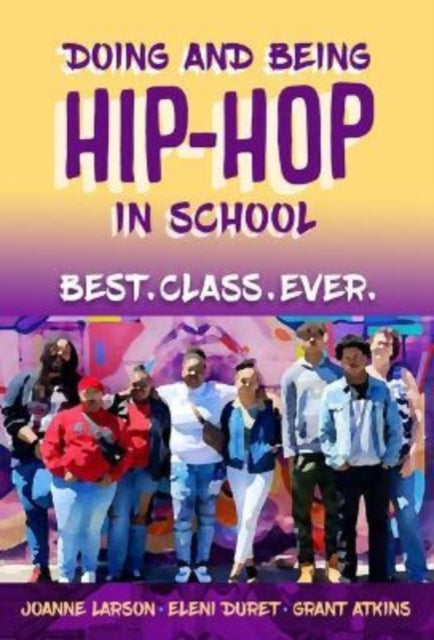 Doing and Being Hip-Hop in School: Best.Class.Ever.