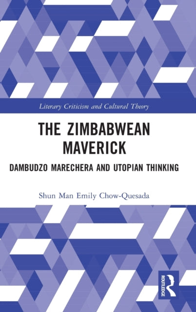 The Zimbabwean Maverick: Dambudzo Marechera and Utopian Thinking