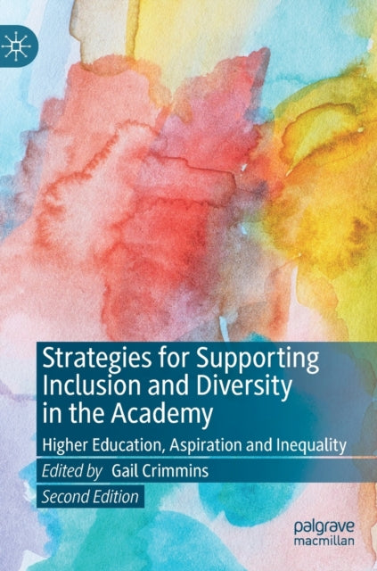 Strategies for Supporting Inclusion and Diversity in the Academy: Higher Education, Aspiration and Inequality