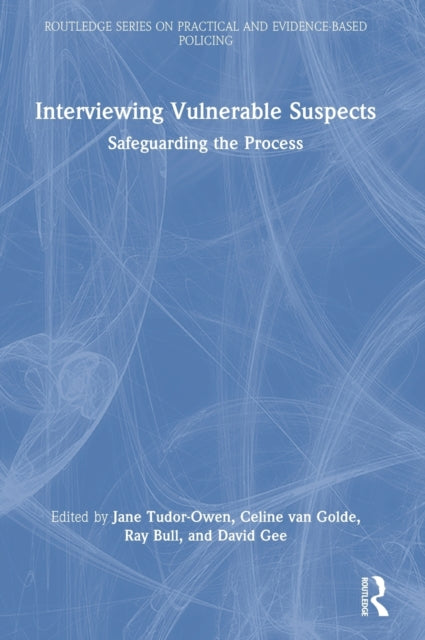 Interviewing Vulnerable Suspects: Safeguarding the Process
