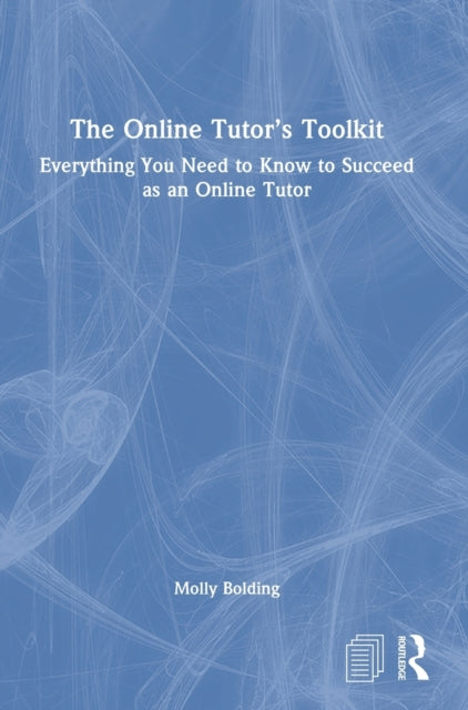 The Online Tutor's Toolkit: Everything You Need to Know to Succeed as an Online Tutor