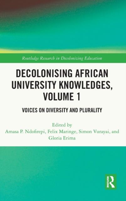 Decolonising African University Knowledges, Volume 1: Voices on Diversity and Plurality